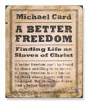 A Better Freedom: Finding Life As Slaves of Christ by Michael Card